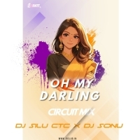 OH MY DARLING (CIRCUIT MIX) DJ SILU X DJ SONU