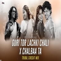 Guri Tor Lachki Chali X Chalbaa Ta (Tribal Circuit Mix) Dj Papul Remix