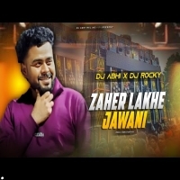 ZAHER LAKHE JAWANI (NGP TAPORI EDM MIX) DJ ROCKY X DJ ABHI