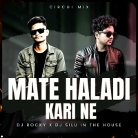 MATE HALADI KARI NE (CIRCUIT MIX) DJ ROCKY X DJ SILU IN THE HOUSE