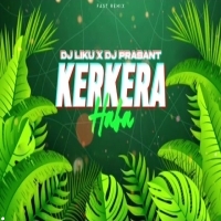 Kerkera Haba (Tribal House Mix) Dj Liku X Dj Prasant