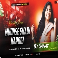 Mujse Sadi Korogi  (Trrot Bas) Dj Sanat Bharatdih Ft Dj Tuna