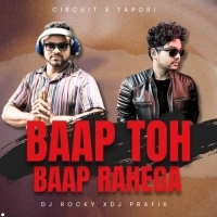 BAAP TOH BAAP RAHEGA (CIRCUIT X TAPORI) DJ ROCKY X DJ PRAFIX