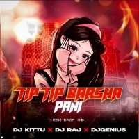 Tip Tip Barsa Pani (Edm Drop Mix) Dj Kittu X Dj Raj X DjGenius